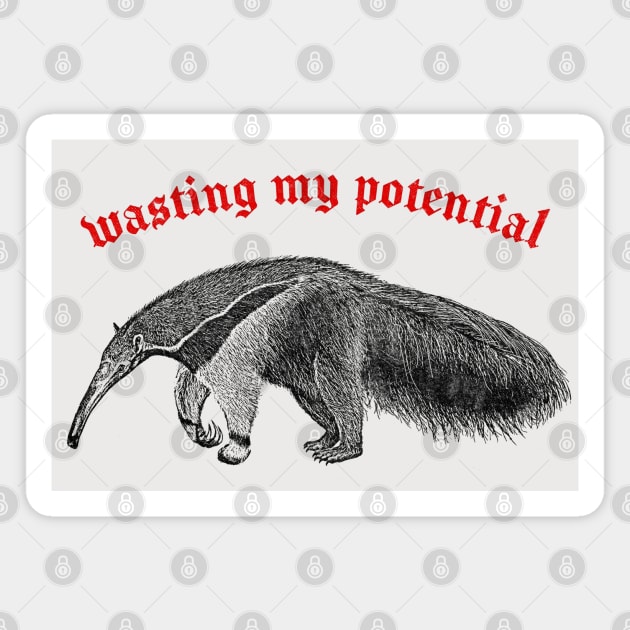 Wasting My Potential ∆ Nihilist Anteater Design Magnet by DankFutura